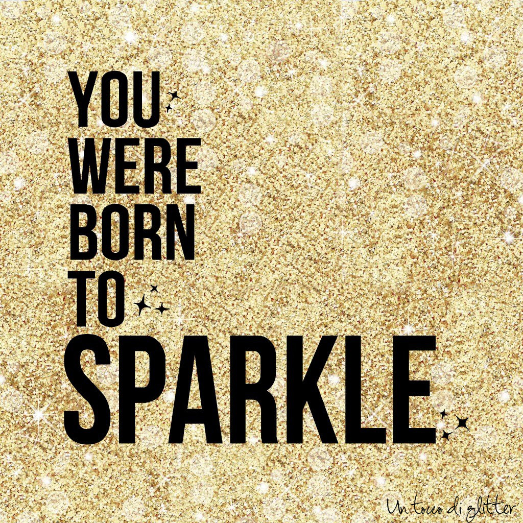 Sparkle quote | Un Tocco di glitter